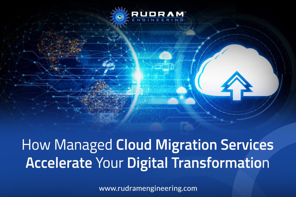 How Managed Cloud Migration Services Accelerate Your Digital Transformation