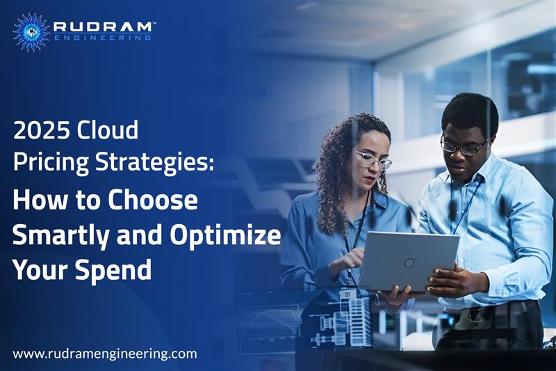2025 Cloud Pricing Strategies: How to Choose Smartly and Optimize Your Spend