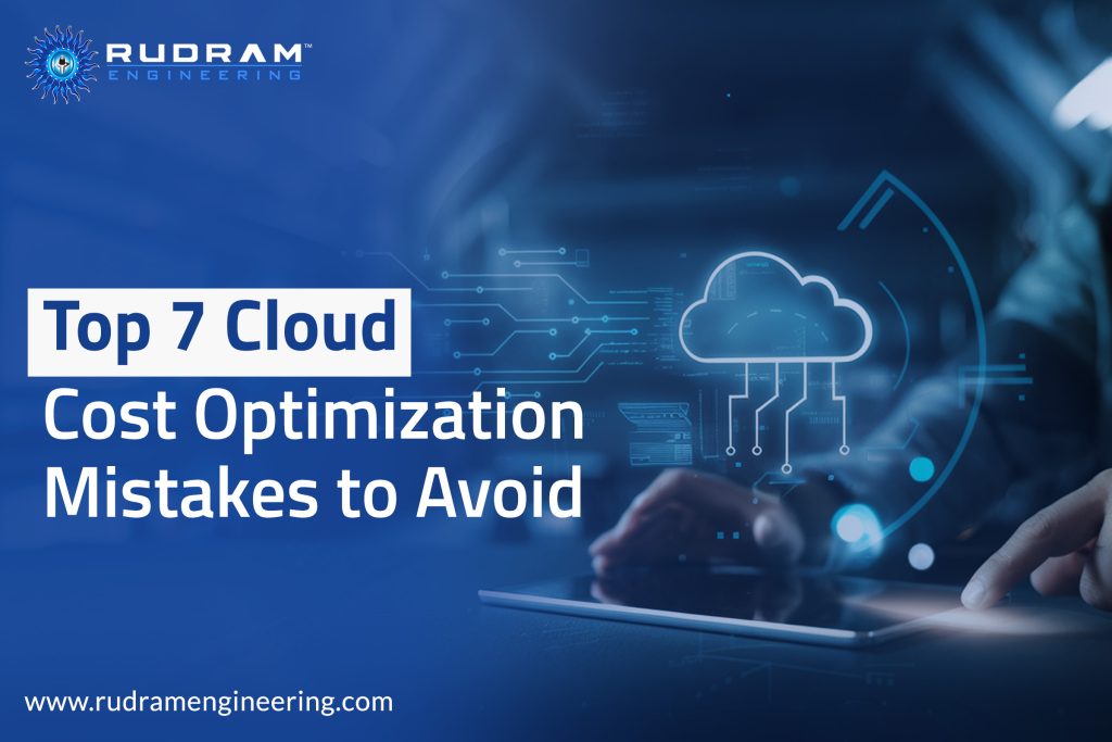 Top 7 Cloud Cost Optimization Mistakes to Avoid