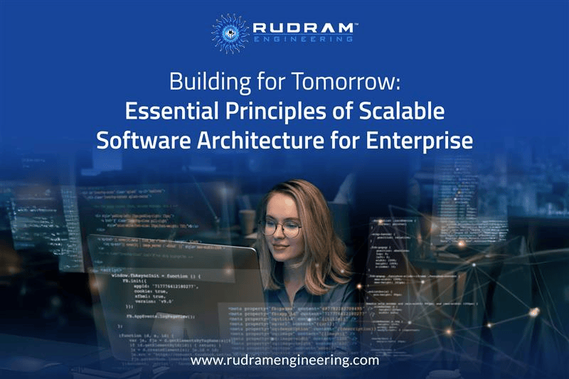 Building for Tomorrow: Essential Principles of Scalable Software Architecture for Enterprise